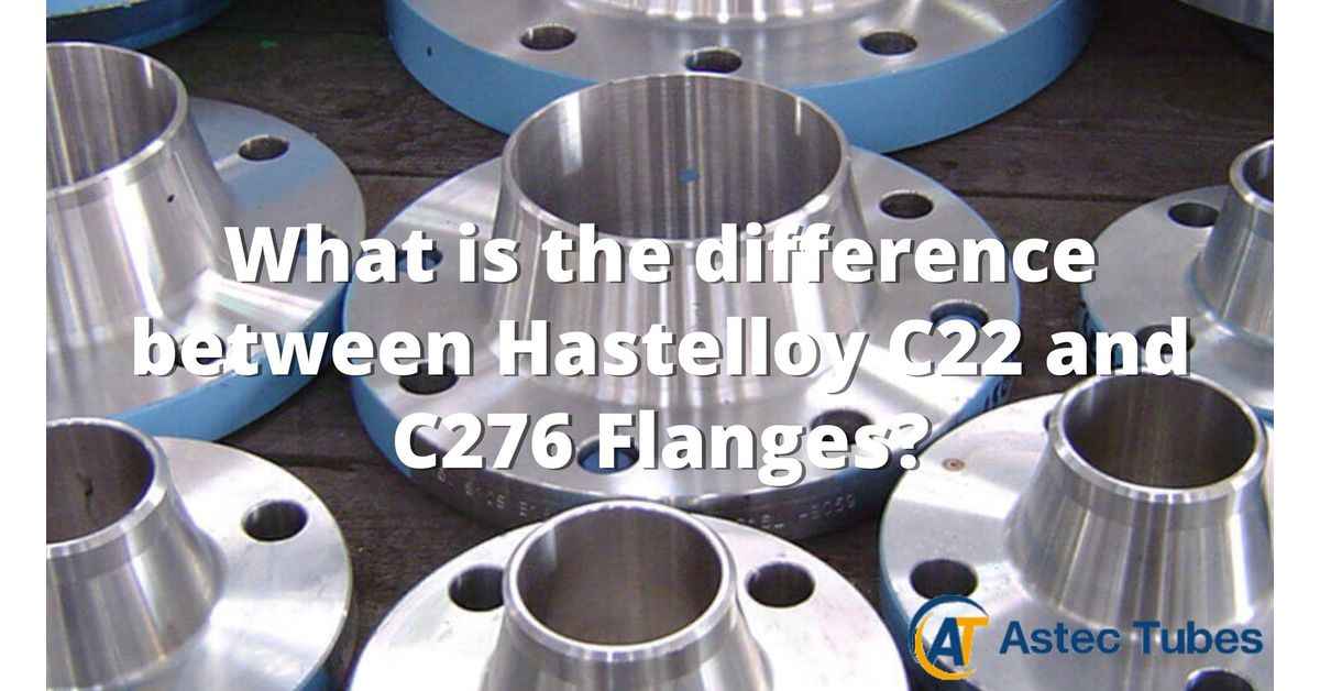What is the difference between Hastelloy C22 and C276 Flanges?